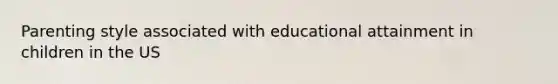 Parenting style associated with educational attainment in children in the US