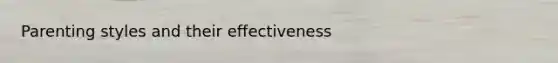 Parenting styles and their effectiveness