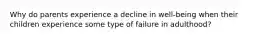 Why do parents experience a decline in well-being when their children experience some type of failure in adulthood?