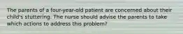 The parents of a four-year-old patient are concerned about their child's stuttering. The nurse should advise the parents to take which actions to address this problem?