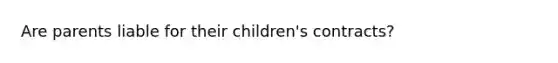 Are parents liable for their children's contracts?