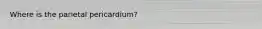 Where is the parietal pericardium?