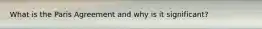What is the Paris Agreement and why is it significant?