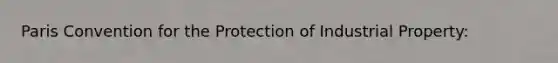 Paris Convention for the Protection of Industrial Property: