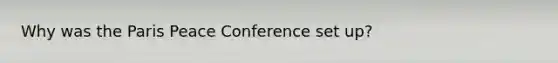 Why was the Paris Peace Conference set up?