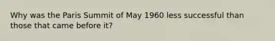 Why was the Paris Summit of May 1960 less successful than those that came before it?