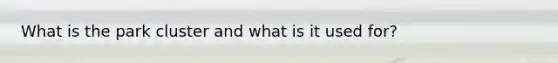 What is the park cluster and what is it used for?