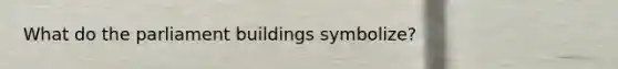 What do the parliament buildings symbolize?