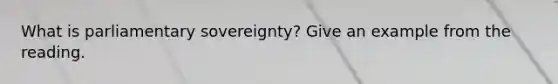 What is parliamentary sovereignty? Give an example from the reading.