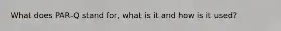 What does PAR-Q stand for, what is it and how is it used?