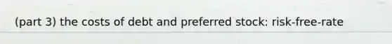 (part 3) the costs of debt and preferred stock: risk-free-rate