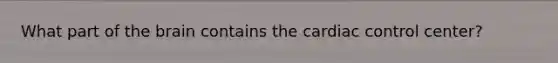 What part of the brain contains the cardiac control center?