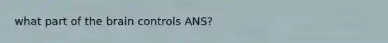 what part of the brain controls ANS?