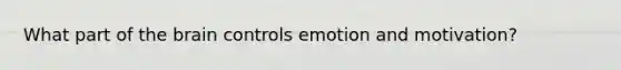 What part of <a href='https://www.questionai.com/knowledge/kLMtJeqKp6-the-brain' class='anchor-knowledge'>the brain</a> controls emotion and motivation?