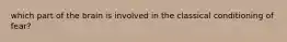 which part of the brain is involved in the classical conditioning of fear?