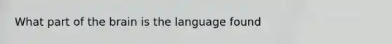 What part of the brain is the language found