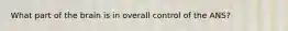 What part of the brain is in overall control of the ANS?