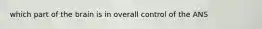 which part of the brain is in overall control of the ANS