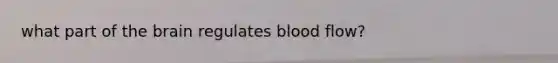 what part of the brain regulates blood flow?