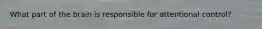 What part of the brain is responsible for attentional control?