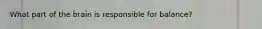 What part of the brain is responsible for balance?