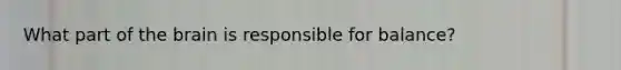 What part of the brain is responsible for balance?