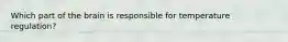 Which part of the brain is responsible for temperature regulation?