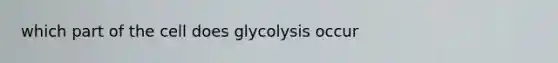 which part of the cell does glycolysis occur