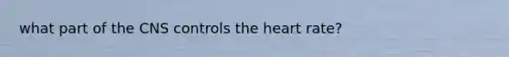 what part of the CNS controls the heart rate?