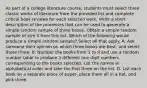 As part of a college literature​ course, students must select three classic works of literature from the provided list and complete critical book reviews for each selected work. Write a short description of the processes that can be used to generate a simple random sample of three books. Obtain a simple random sample of size 3 from this list. Which of the following would produce a simple random​ sample? Select all that apply. A. Ask someone their opinion on which three books are​ best, and select those three. B. Number the books from 1 to 9 and use a random number table to produce 3 different one digit numbers corresponding to the books selected. List the names in alphabetical order and take the first three on the list. D. List each book on a separate piece of​ paper, place them all in a​ hat, and pick three.