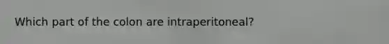 Which part of the colon are intraperitoneal?