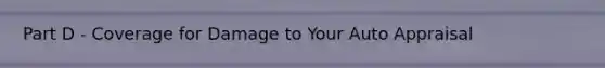 Part D - Coverage for Damage to Your Auto Appraisal