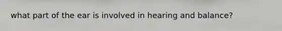 what part of the ear is involved in hearing and balance?