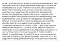 As part of an elementary school's professional development plan, the school librarian attends grade-level meetings to collaborate with teachers on issues related to curriculum and assessment. Which of the following is the primary reason for using the meetings as an opportunity for professional development? Answer the question by selecting the correct response. A.To share successful instructional practices with those working with students at the same grade level and report on articles the librarian and teachers have read in professional journals B.To develop ideas for new ways to create greater parent and community involvement in helping students with their learning efforts in the classroom C.To focus on the needs of individual students by reviewing test data and collaborating on how best to use curricular and technology resources to further student growth in targeted areas of need D.To use a more personalized approach to teaching that allows for greater communication and support in building good relationships among the team members