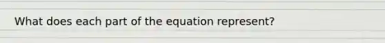 What does each part of the equation represent?