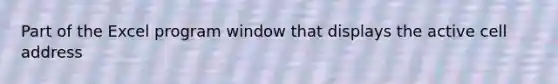 Part of the Excel program window that displays the active cell address