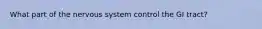 What part of the nervous system control the GI tract?