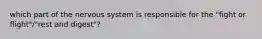 which part of the nervous system is responsible for the "fight or flight"/"rest and digest"?