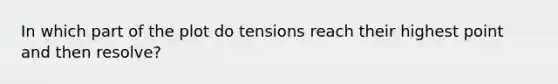 In which part of the plot do tensions reach their highest point and then resolve?