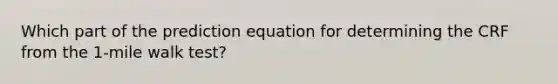 Which part of the prediction equation for determining the CRF from the 1-mile walk test?