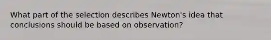 What part of the selection describes Newton's idea that conclusions should be based on observation?