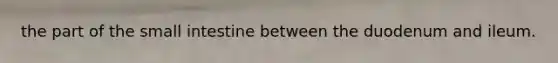 the part of the small intestine between the duodenum and ileum.