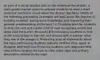 As part of a social studies unit on the American Revolution, a sixth-grade teacher plans to prepare students to read a short historical nonfiction novel about the Boston Tea Party. Which of the following prereading strategies will best assist the teacher in building students' background knowledge and improving their general understanding of the topic? A.Providing time for students to skim the text and create a list of new vocabulary words and ideas that the author discusses B.Encouraging students to look at the illustrations in the text and discuss with a partner what they see in the images C.Presenting a list of statements about the topic and having students indicate whether they agree or disagree with each one D.Having students visit approved Web sites before reading the text to view video clips and primary documents related to the topic