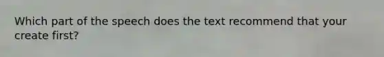 Which part of the speech does the text recommend that your create first?