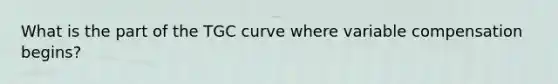 What is the part of the TGC curve where variable compensation begins?