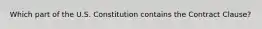 Which part of the U.S. Constitution contains the Contract Clause?