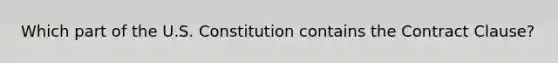 Which part of the U.S. Constitution contains the Contract Clause?