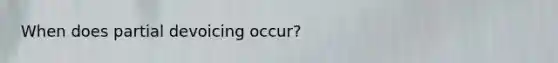 When does partial devoicing occur?
