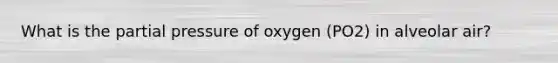 What is the partial pressure of oxygen (PO2) in alveolar air?