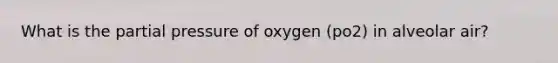 What is the partial pressure of oxygen (po2) in alveolar air?